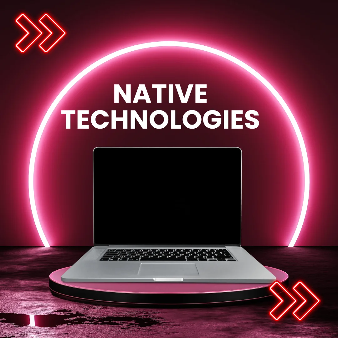 Native technologies